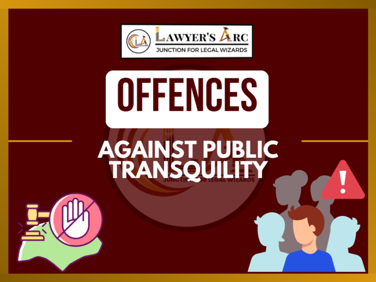 Offences against Public Transquility (Sec. 141- 160)