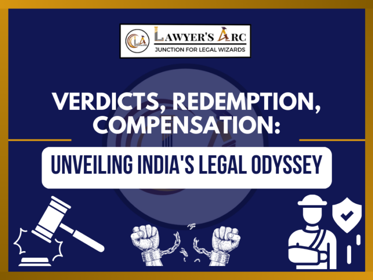 Verdicts, Redemption, Compensation: Unveiling India's Legal Odyssey